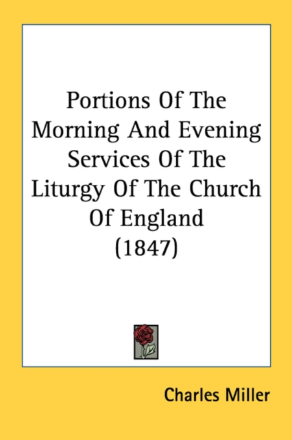 Portions Of The Morning And Evening Services Of The Liturgy Of The Church Of England (1847), Paperback / softback Book