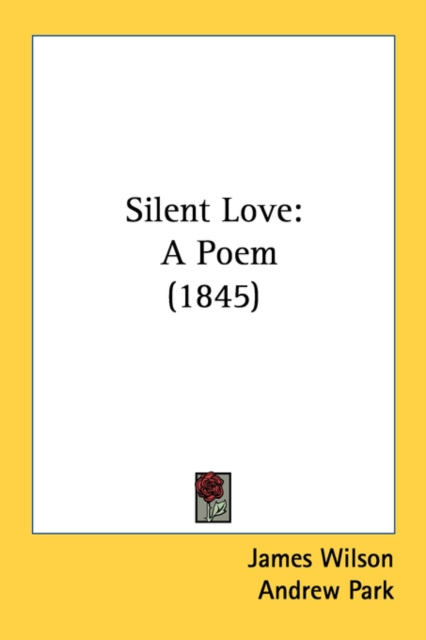 Silent Love : A Poem (1845), Paperback / softback Book