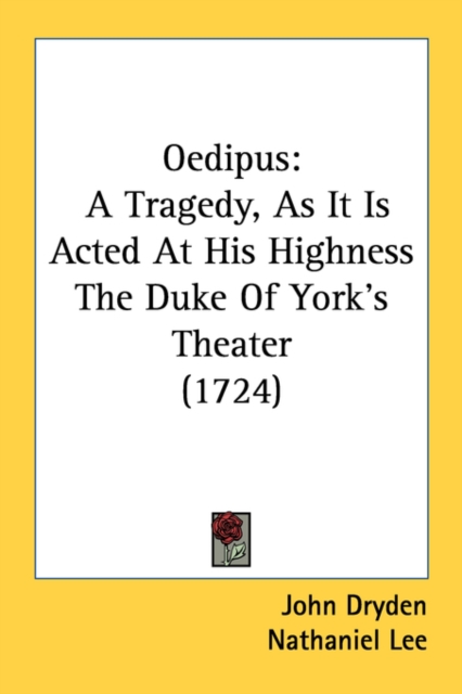 Oedipus : A Tragedy, As It Is Acted At His Highness The Duke Of York's Theater (1724), Paperback / softback Book