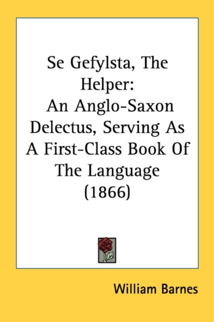 Se Gefylsta, The Helper : An Anglo-Saxon Delectus, Serving As A First-Class Book Of The Language (1866), Paperback / softback Book