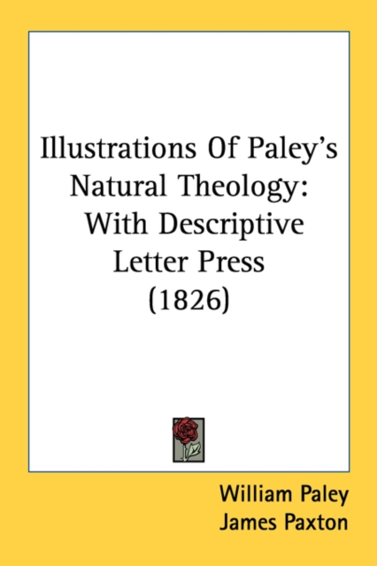Illustrations Of Paley's Natural Theology : With Descriptive Letter Press (1826), Paperback / softback Book