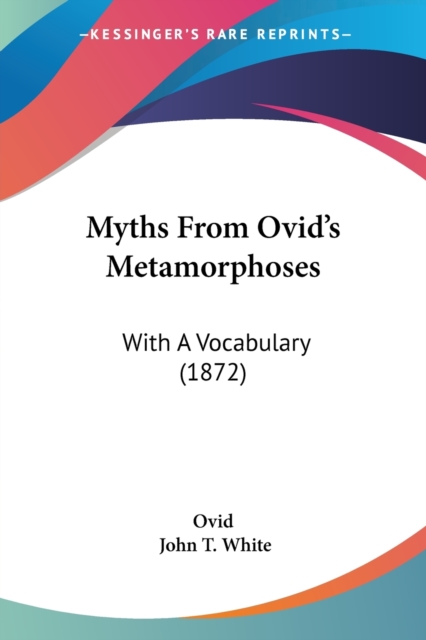 Myths From Ovid's Metamorphoses : With A Vocabulary (1872), Paperback / softback Book