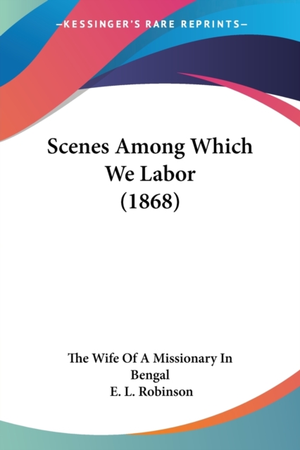 Scenes Among Which We Labor (1868), Paperback / softback Book