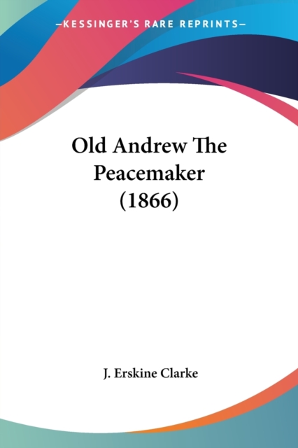 Old Andrew The Peacemaker (1866), Paperback / softback Book