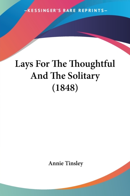 Lays For The Thoughtful And The Solitary (1848), Paperback / softback Book