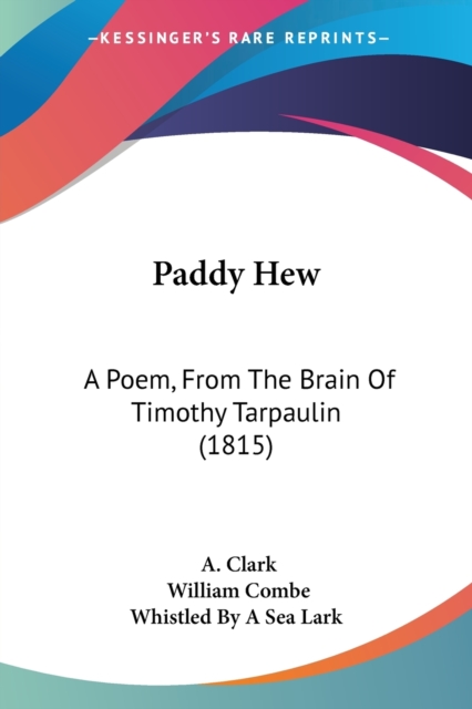 Paddy Hew : A Poem, From The Brain Of Timothy Tarpaulin (1815), Paperback / softback Book