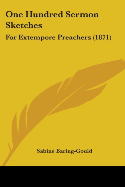 One Hundred Sermon Sketches : For Extempore Preachers (1871), Paperback / softback Book