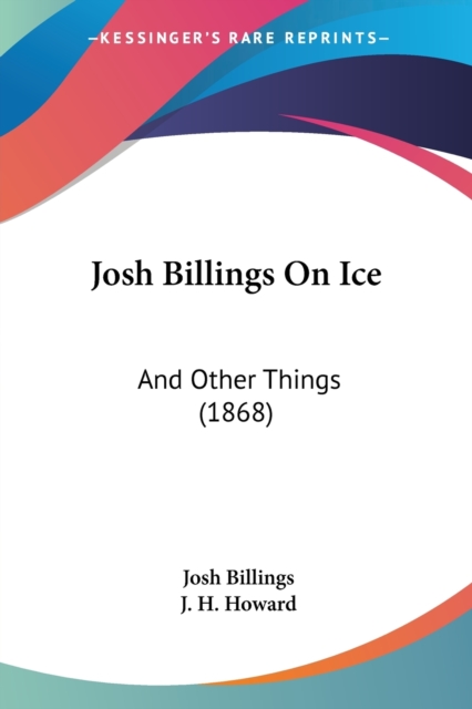 Josh Billings On Ice : And Other Things (1868), Paperback / softback Book