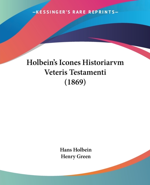 Holbein's Icones Historiarvm Veteris Testamenti (1869), Paperback / softback Book