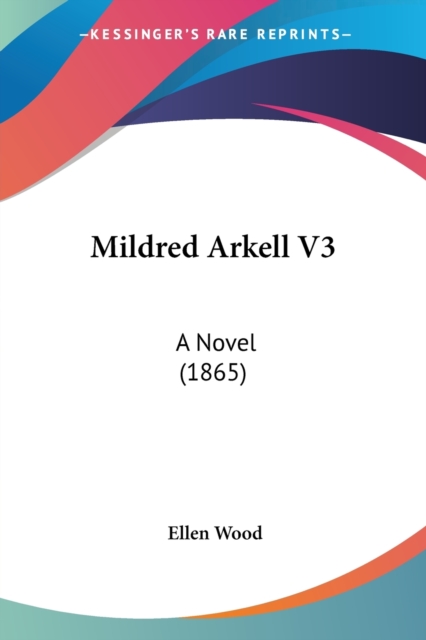 Mildred Arkell V3 : A Novel (1865), Paperback / softback Book
