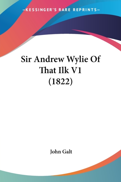 Sir Andrew Wylie Of That Ilk V1 (1822), Paperback / softback Book