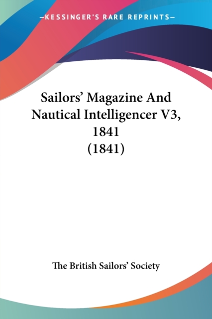 Sailors' Magazine And Nautical Intelligencer V3, 1841 (1841), Paperback / softback Book