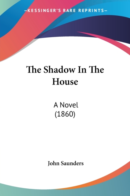 The Shadow In The House : A Novel (1860), Paperback / softback Book