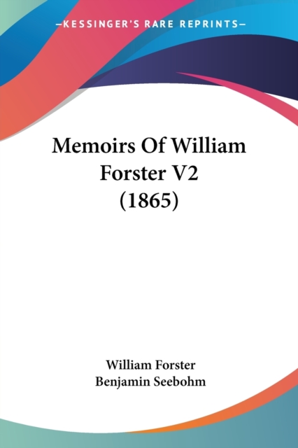 Memoirs Of William Forster V2 (1865), Paperback / softback Book
