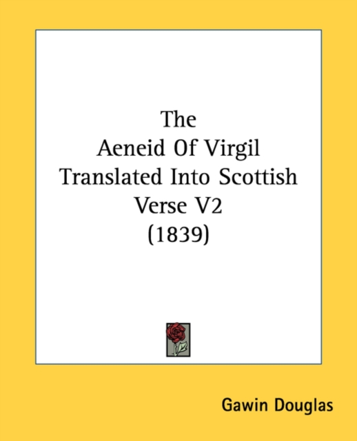 The Aeneid Of Virgil Translated Into Scottish Verse V2 (1839), Paperback / softback Book