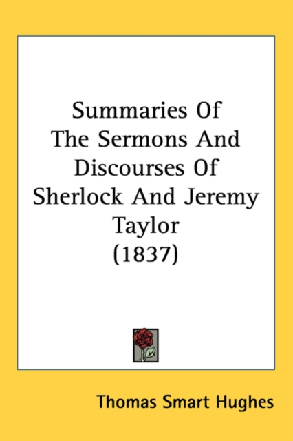 Summaries Of The Sermons And Discourses Of Sherlock And Jeremy Taylor (1837), Paperback / softback Book