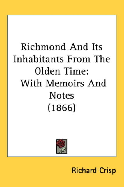 Richmond And Its Inhabitants From The Olden Time : With Memoirs And Notes (1866), Paperback / softback Book