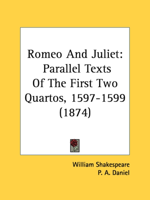 Romeo And Juliet : Parallel Texts Of The First Two Quartos, 1597-1599 (1874), Paperback / softback Book