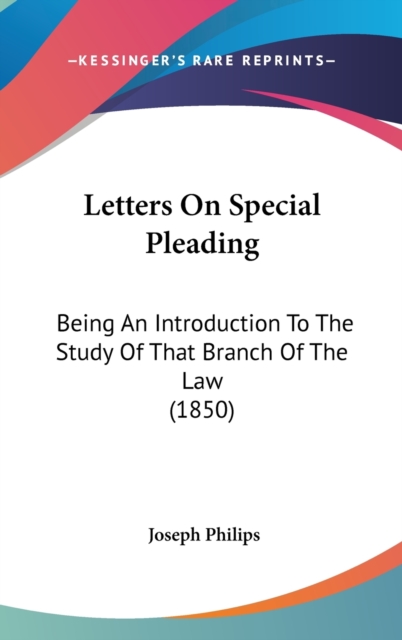 Letters On Special Pleading : Being An Introduction To The Study Of That Branch Of The Law (1850),  Book