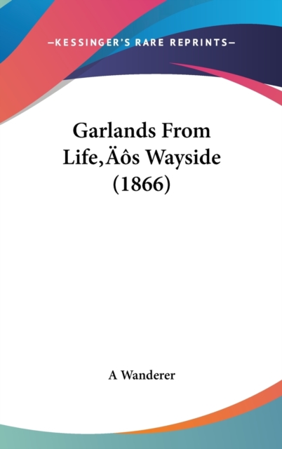 Garlands From Life's Wayside (1866),  Book