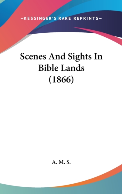 Scenes And Sights In Bible Lands (1866),  Book