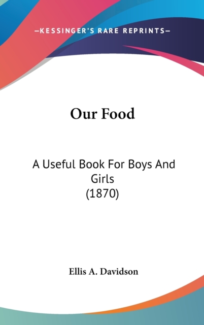 Our Food : A Useful Book For Boys And Girls (1870),  Book