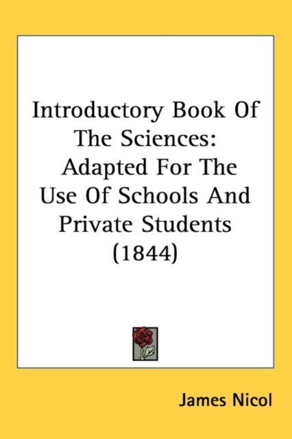Introductory Book Of The Sciences : Adapted For The Use Of Schools And Private Students (1844),  Book