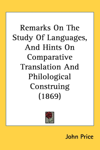 Remarks On The Study Of Languages, And Hints On Comparative Translation And Philological Construing (1869),  Book