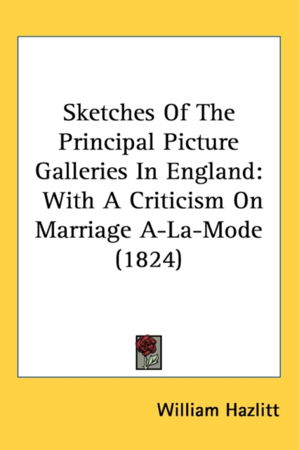 Sketches Of The Principal Picture Galleries In England : With A Criticism On Marriage A-La-Mode (1824),  Book