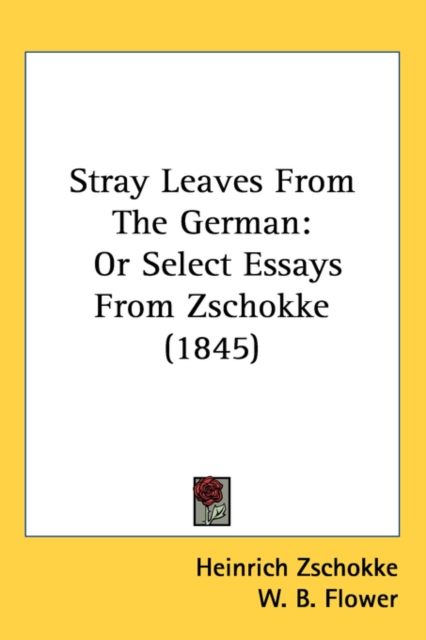 Stray Leaves From The German : Or Select Essays From Zschokke (1845),  Book