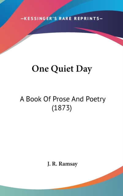 One Quiet Day : A Book Of Prose And Poetry (1873),  Book