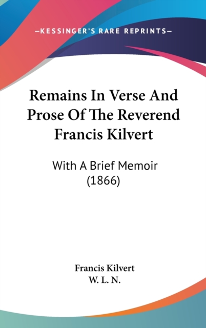 Remains In Verse And Prose Of The Reverend Francis Kilvert : With A Brief Memoir (1866),  Book