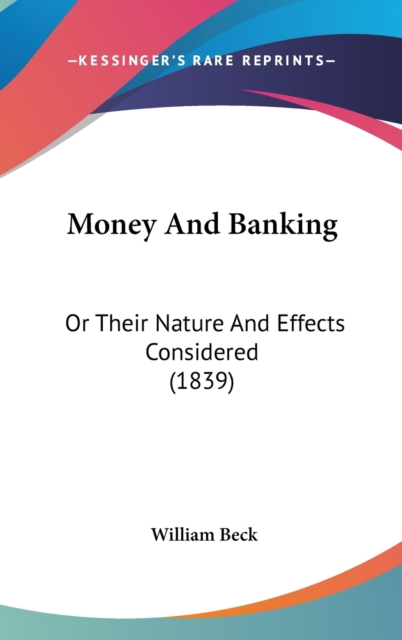 Money And Banking : Or Their Nature And Effects Considered (1839),  Book