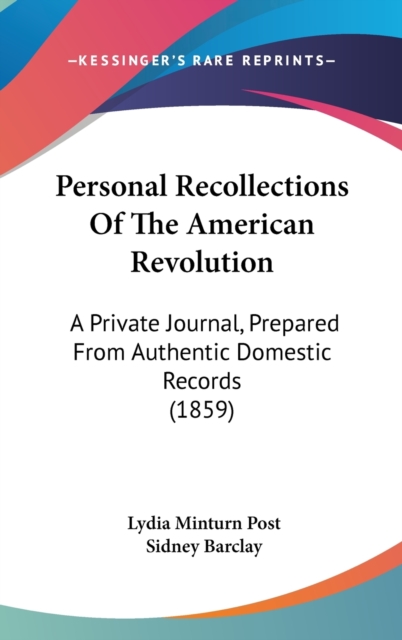 Personal Recollections Of The American Revolution : A Private Journal, Prepared From Authentic Domestic Records (1859),  Book