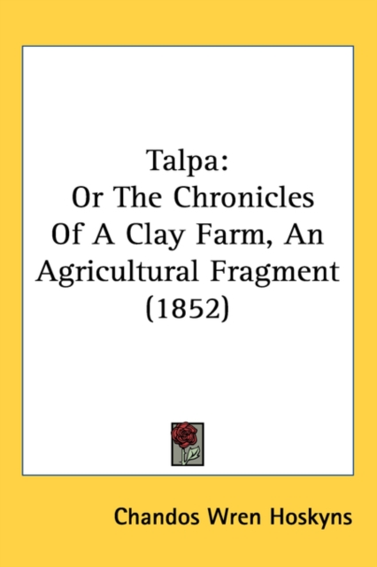 Talpa : Or The Chronicles Of A Clay Farm, An Agricultural Fragment (1852),  Book