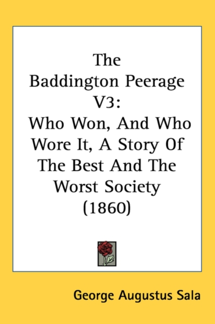The Baddington Peerage V3 : Who Won, And Who Wore It, A Story Of The Best And The Worst Society (1860),  Book