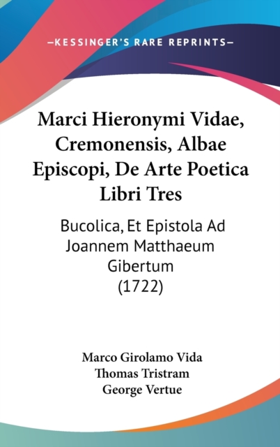 Marci Hieronymi Vidae, Cremonensis, Albae Episcopi, De Arte Poetica Libri Tres : Bucolica, Et Epistola Ad Joannem Matthaeum Gibertum (1722),  Book