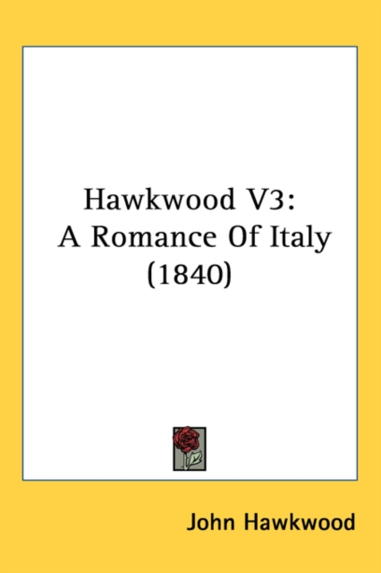 Hawkwood V3 : A Romance Of Italy (1840),  Book
