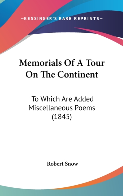 Memorials Of A Tour On The Continent : To Which Are Added Miscellaneous Poems (1845),  Book