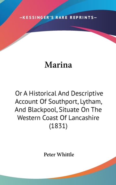 Marina : Or A Historical And Descriptive Account Of Southport, Lytham, And Blackpool, Situate On The Western Coast Of Lancashire (1831),  Book