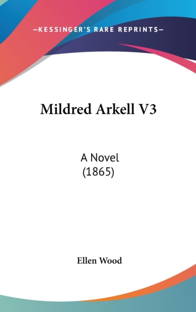 Mildred Arkell V3 : A Novel (1865), Hardback Book