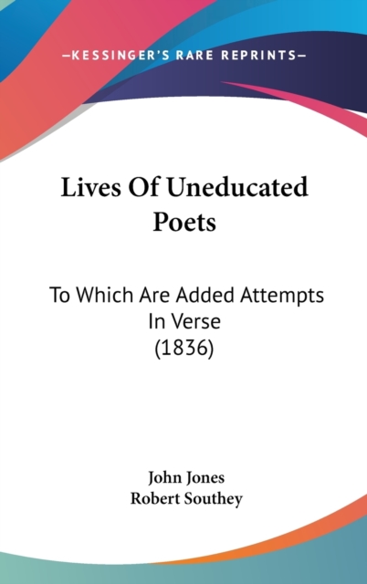 Lives Of Uneducated Poets : To Which Are Added Attempts In Verse (1836),  Book