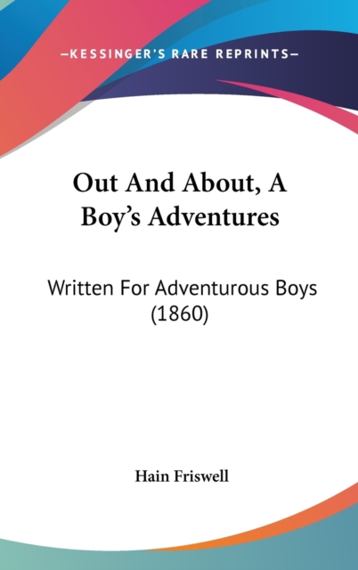 Out And About, A Boy's Adventures : Written For Adventurous Boys (1860),  Book