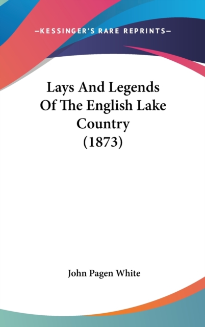 Lays And Legends Of The English Lake Country (1873),  Book