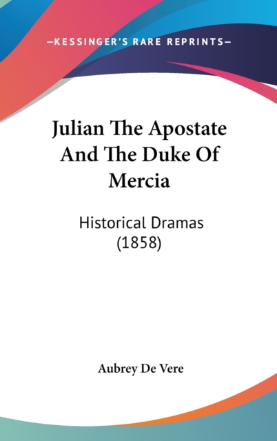 Julian The Apostate And The Duke Of Mercia : Historical Dramas (1858),  Book