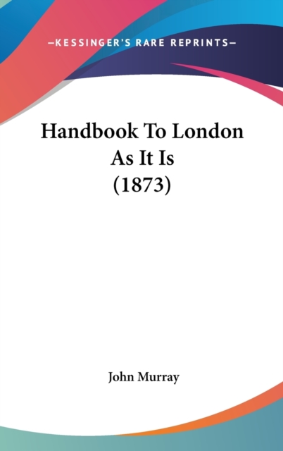 Handbook To London As It Is (1873),  Book