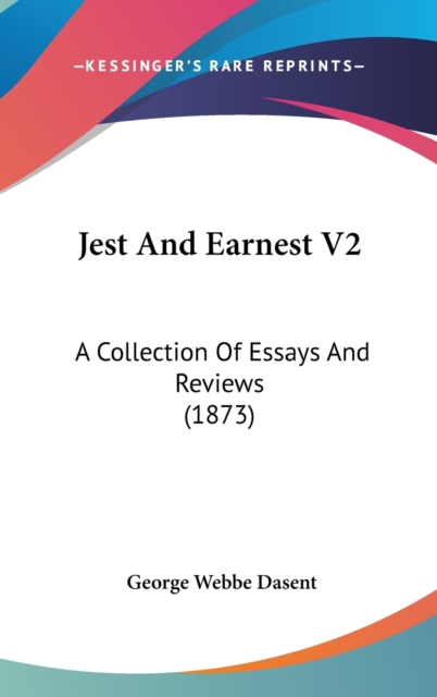 Jest And Earnest V2 : A Collection Of Essays And Reviews (1873),  Book