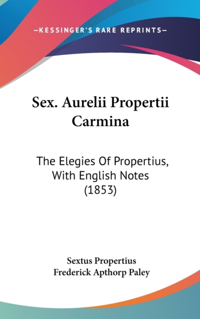 Sex. Aurelii Propertii Carmina : The Elegies Of Propertius, With English Notes (1853),  Book