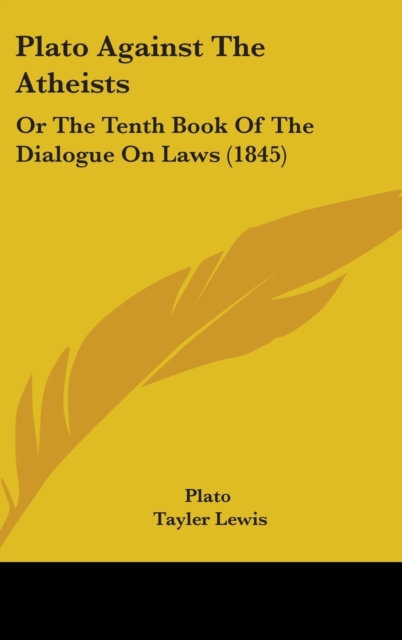 Plato Against The Atheists : Or The Tenth Book Of The Dialogue On Laws (1845),  Book