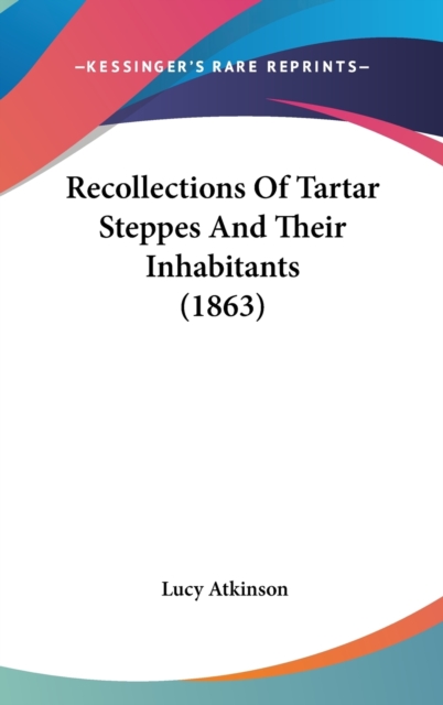 Recollections Of Tartar Steppes And Their Inhabitants (1863),  Book